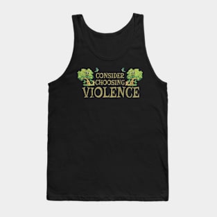 Consider Choosing Violence Funny Green Plant Tank Top